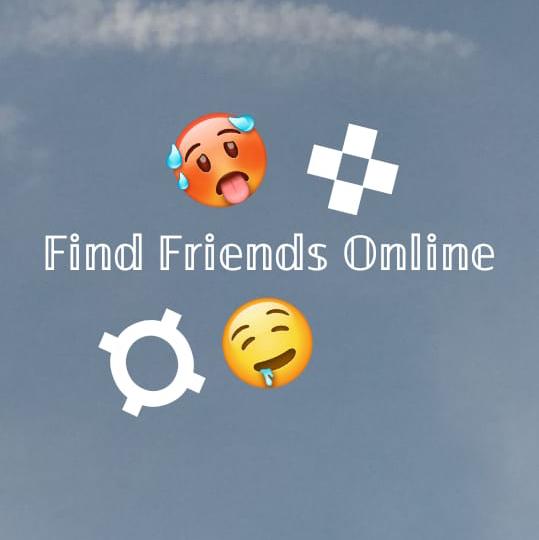 [✓FIND FRIENDS ONLINE]•√