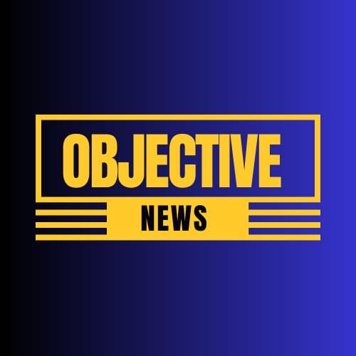 OBJECTIVE NEWS