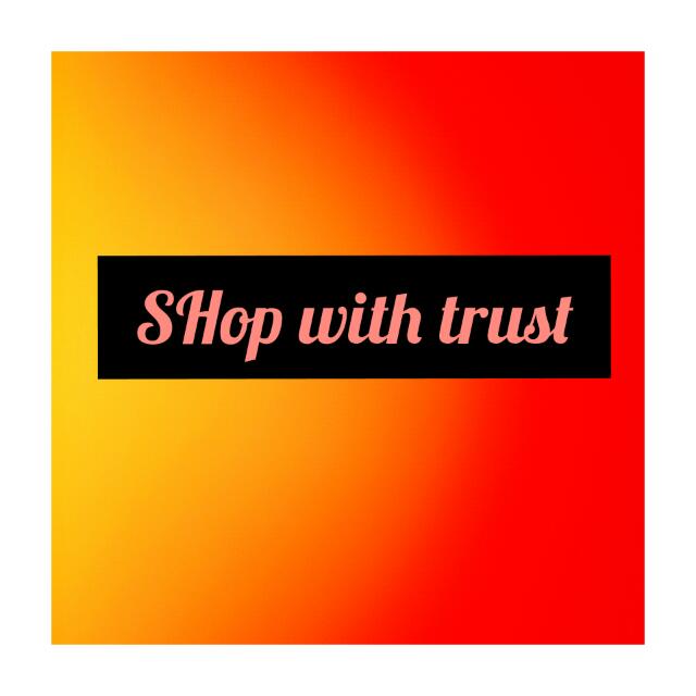 ? Shop with trust ?