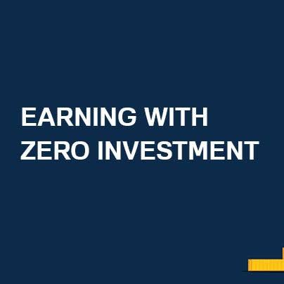 Earn with Zero Investment