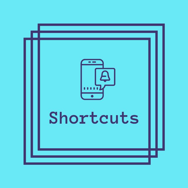 Shortcuts