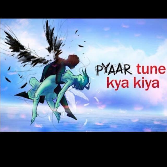 Pyar tune Kiya Kia!!
