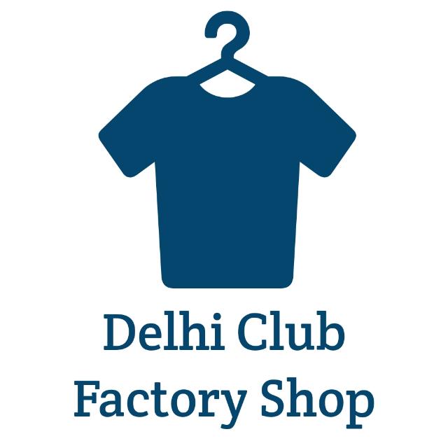 Delhi club factory shop