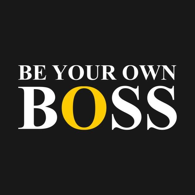 ?Be your Own Boss?