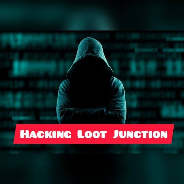 Hacking Loot Junction