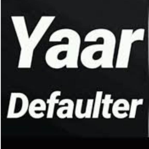 Yaar Defaulter ???