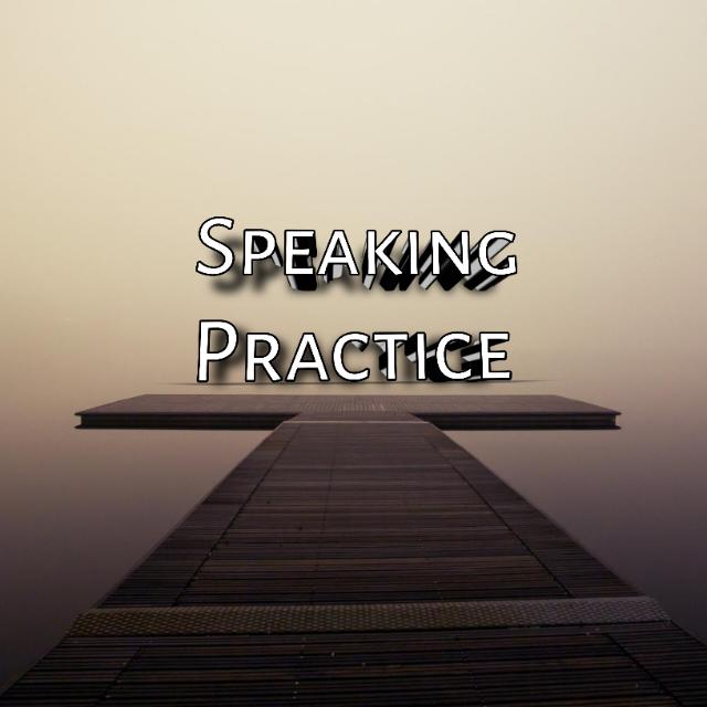 Speaking Practice?