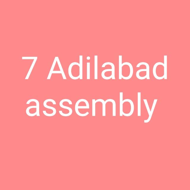 7 ADILABAD ASSEMBLY