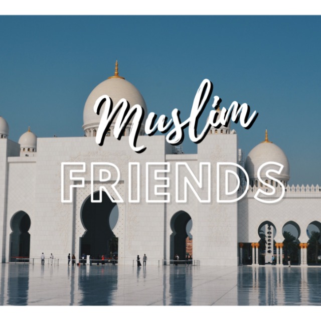 Muslim friends ?