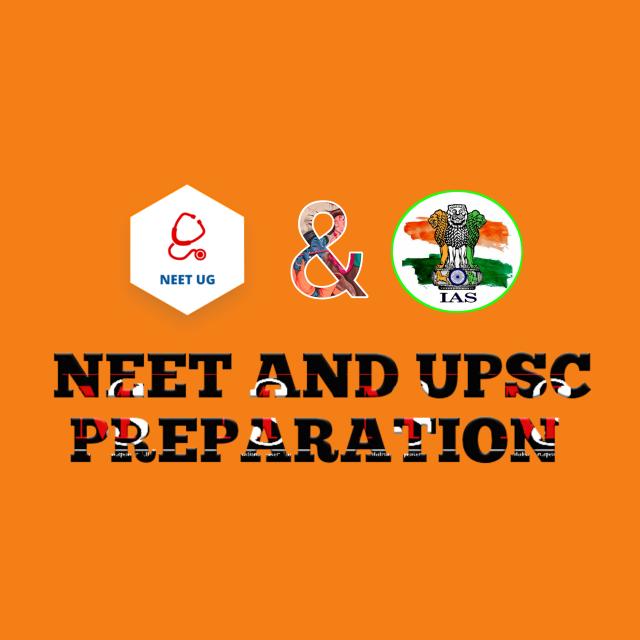 NEET AND UPSC PREPARATION