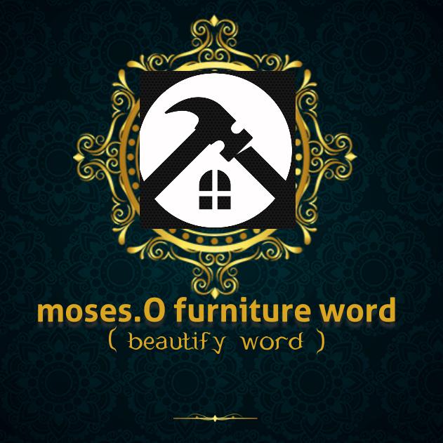 Moses.O furniture word. ???⚒️