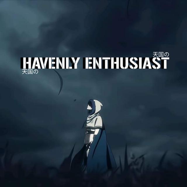 『 Havenly 』 Enthusiast
