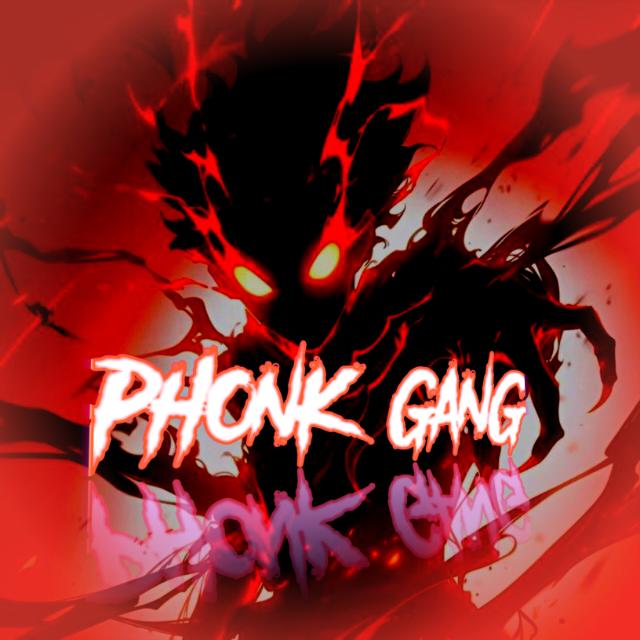 Phonk gang. ?